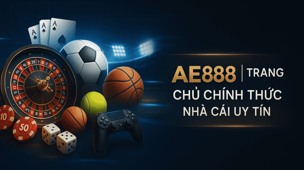 ae888、ae888 uy tín、ae888 chính thức、trang chủ ae888 mới