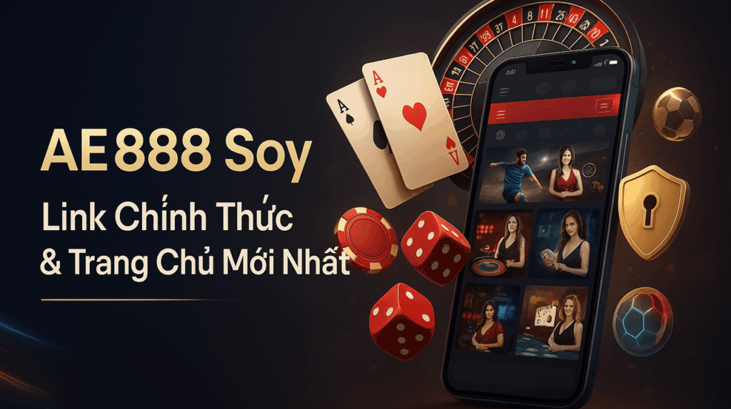 AE888 Soy | Link Chính Thức & Trang Chủ Mới Nhất