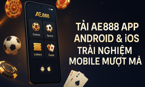 Tải Android & iOS | Trải Nghiệm Mobile Mượt Mà