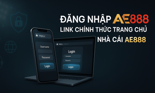 Đăng Nhập AE888 | Link Chính Thức Trang Chủ Nhà Cái AE888