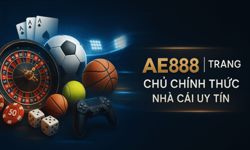AE888 | Trang Chủ Chính Thức Nhà Cái Uy Tín