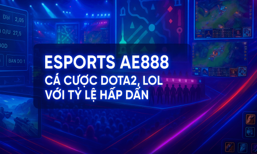 Esports AE888 | Cá Cược Dota2, LOL Với Tỷ Lệ Hấp Dẫn