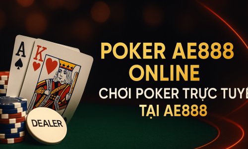 Poker AE888 Online | Chơi Poker Trực Tuyến Tại AE888